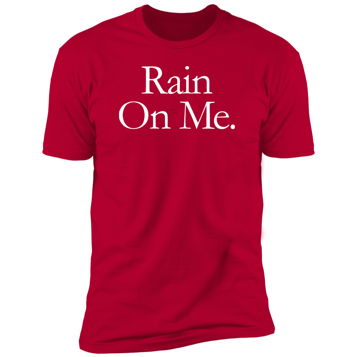 RAIN ON ME T-Shirt
