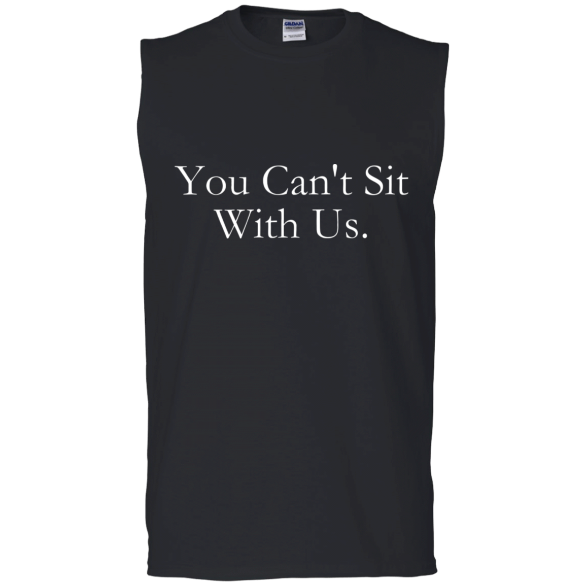 You Can't Sit With Us Tank