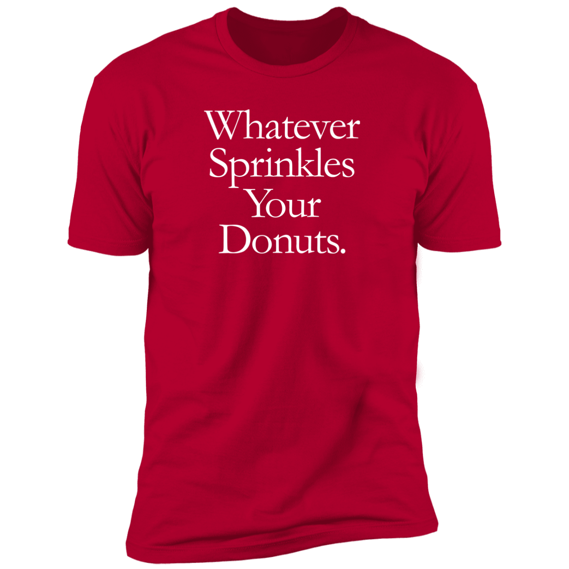 Whatever Sprinkles Your Donuts T-Shirt