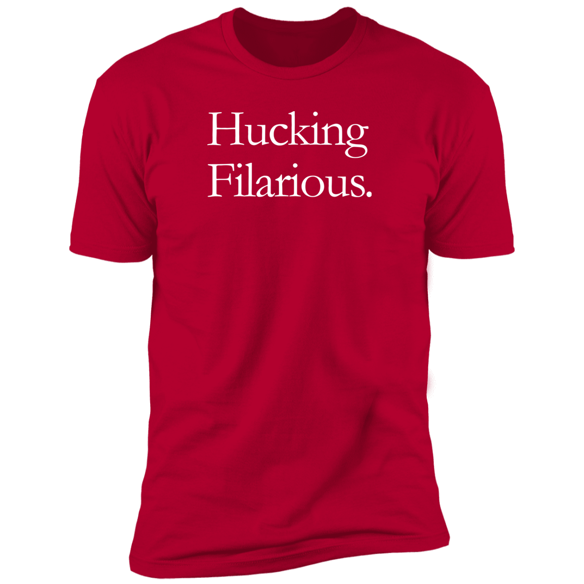 HUCKING FILARIOUS T-Shirt