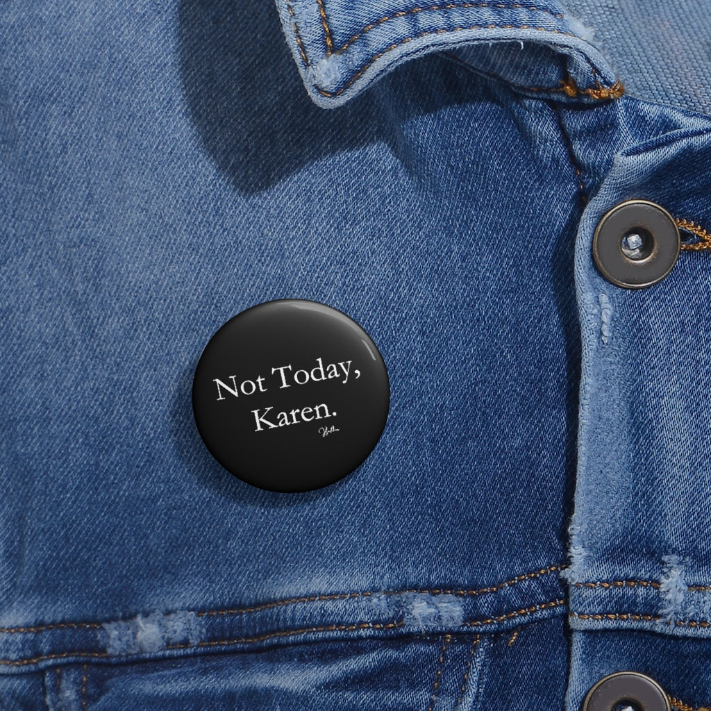 Not Today, Karen Pin Button