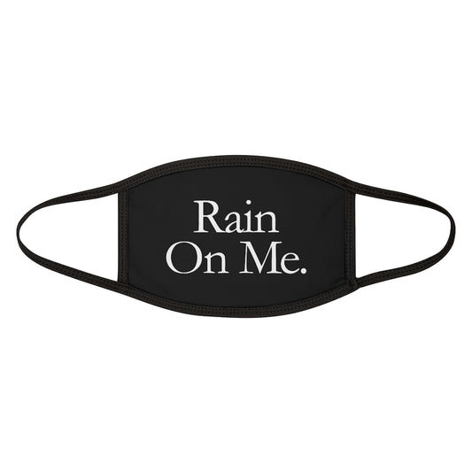 RAIN ON ME Face Mask