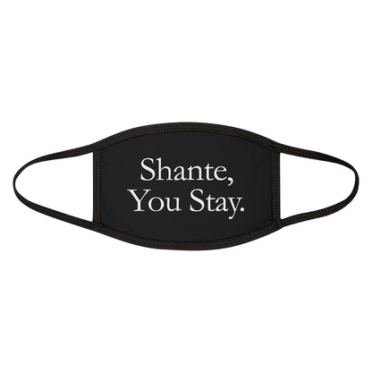 Hustler SHANTE, YOU STAY Face Mask
