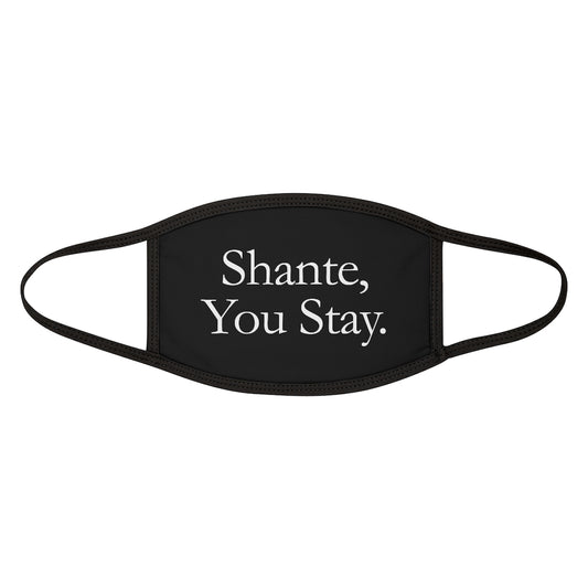 Hustler SHANTE, YOU STAY Face Mask