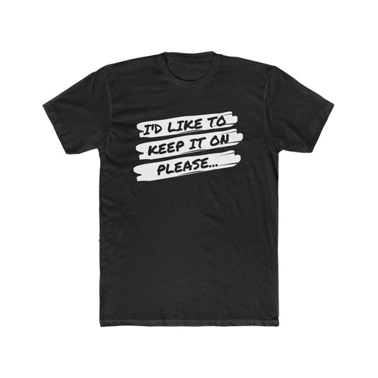 I'd Like To Keep It On Please Valentina T-Shirt