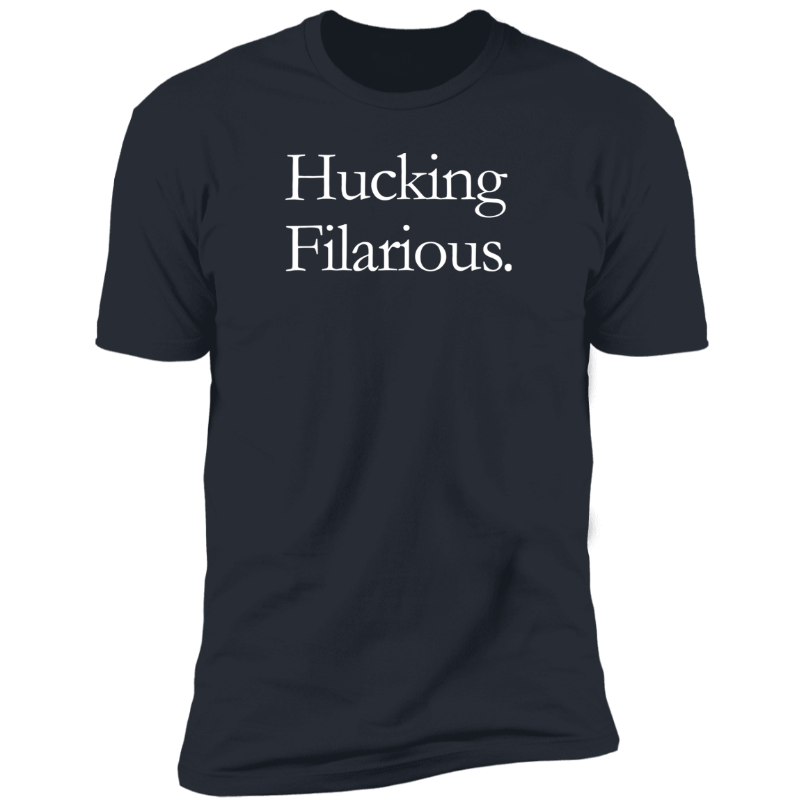 HUCKING FILARIOUS T-Shirt