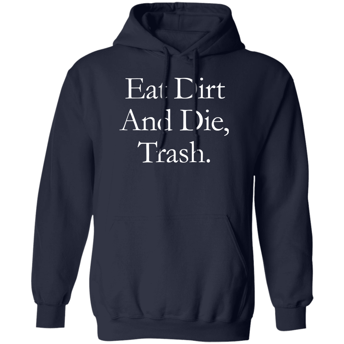 Eat Dirt And Die, Trash Hoodie