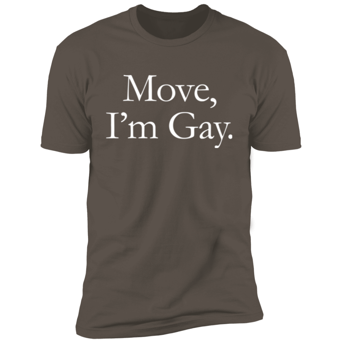 Move, I'm Gay T-Shirt