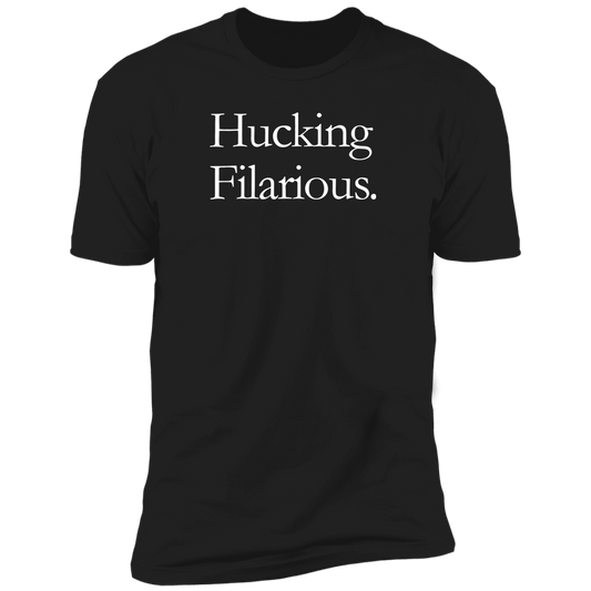 HUCKING FILARIOUS T-Shirt