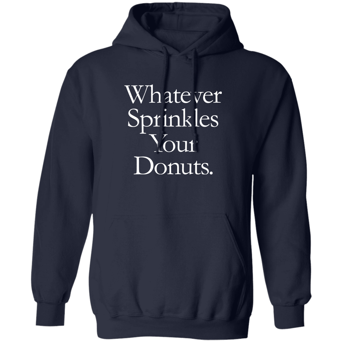Whatever Sprinkles Your Donuts Hoodie