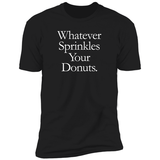 Whatever Sprinkles Your Donuts T-Shirt