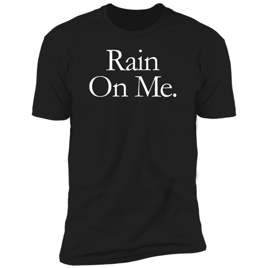RAIN ON ME T-Shirt