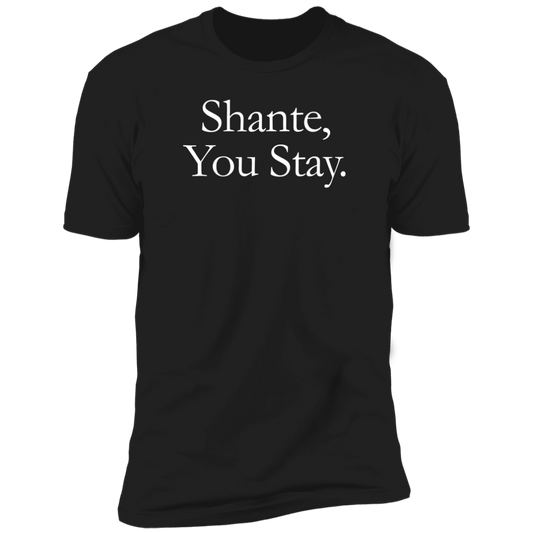 Hustler SHANTE, YOU STAY T-Shirt