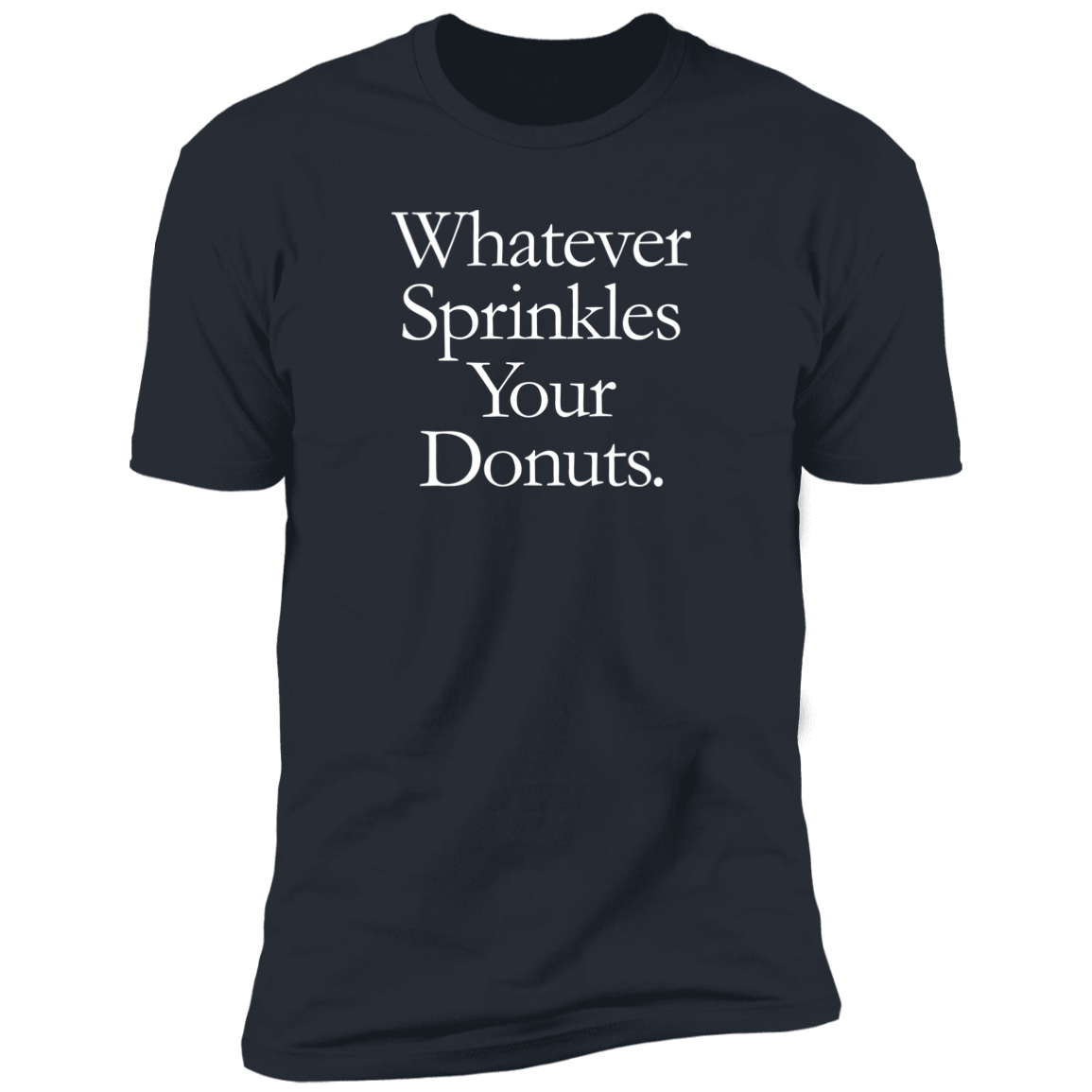 Whatever Sprinkles Your Donuts T-Shirt