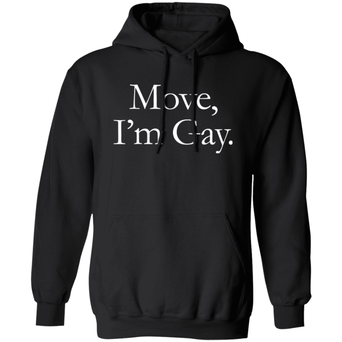 Move, I'm Gay Hoodie