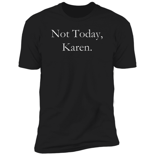 Not Today, Karen T-Shirt