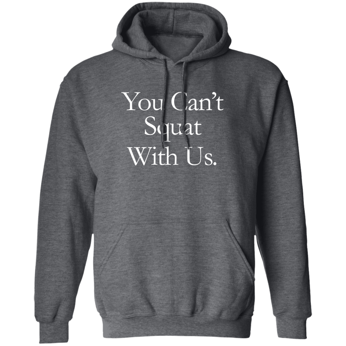 You Can't Squat With Us Hoodie
