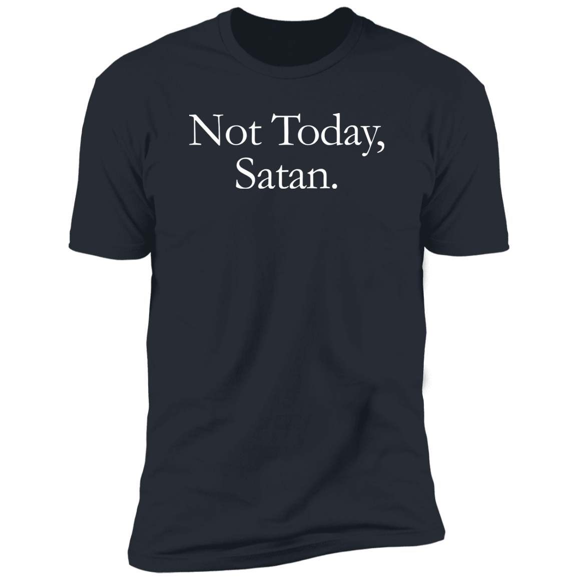NOT TODAY, SATAN T-Shirt