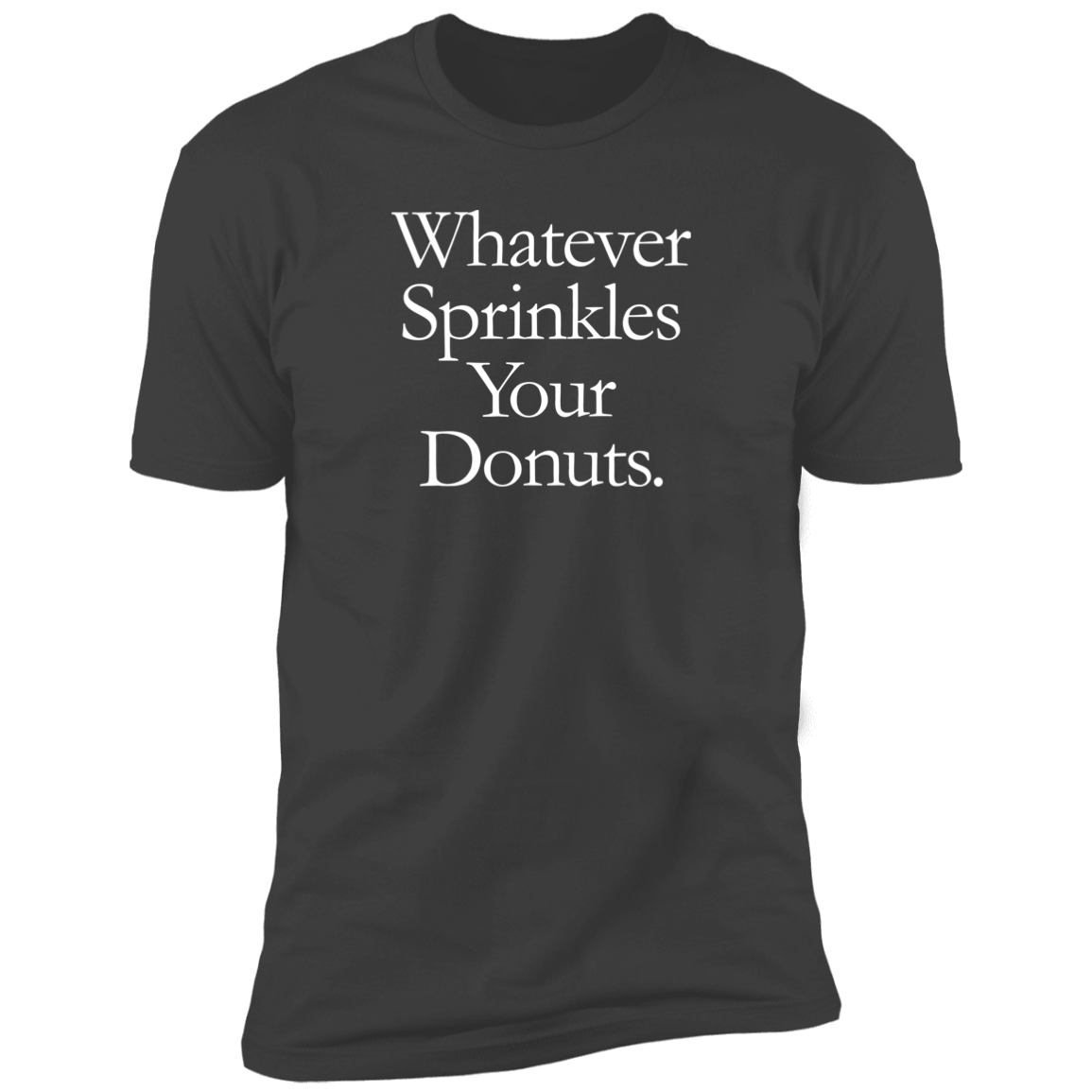 Whatever Sprinkles Your Donuts T-Shirt