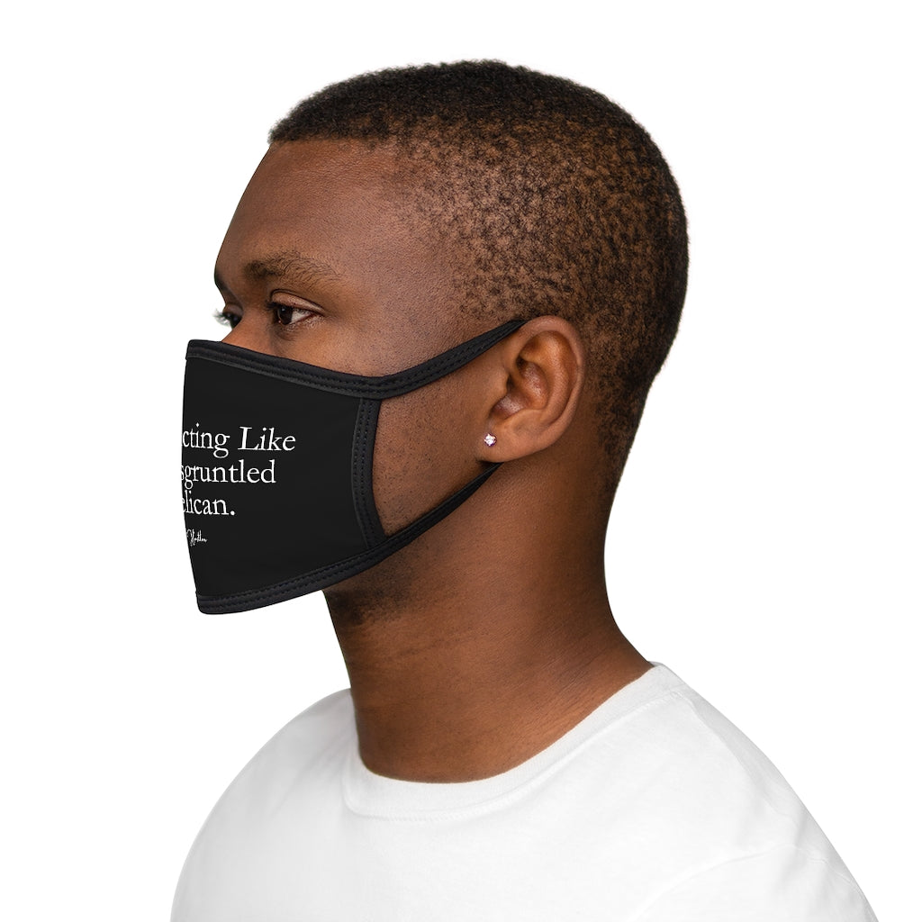 Stop Acting Like A Disgruntled Pelican Face Mask
