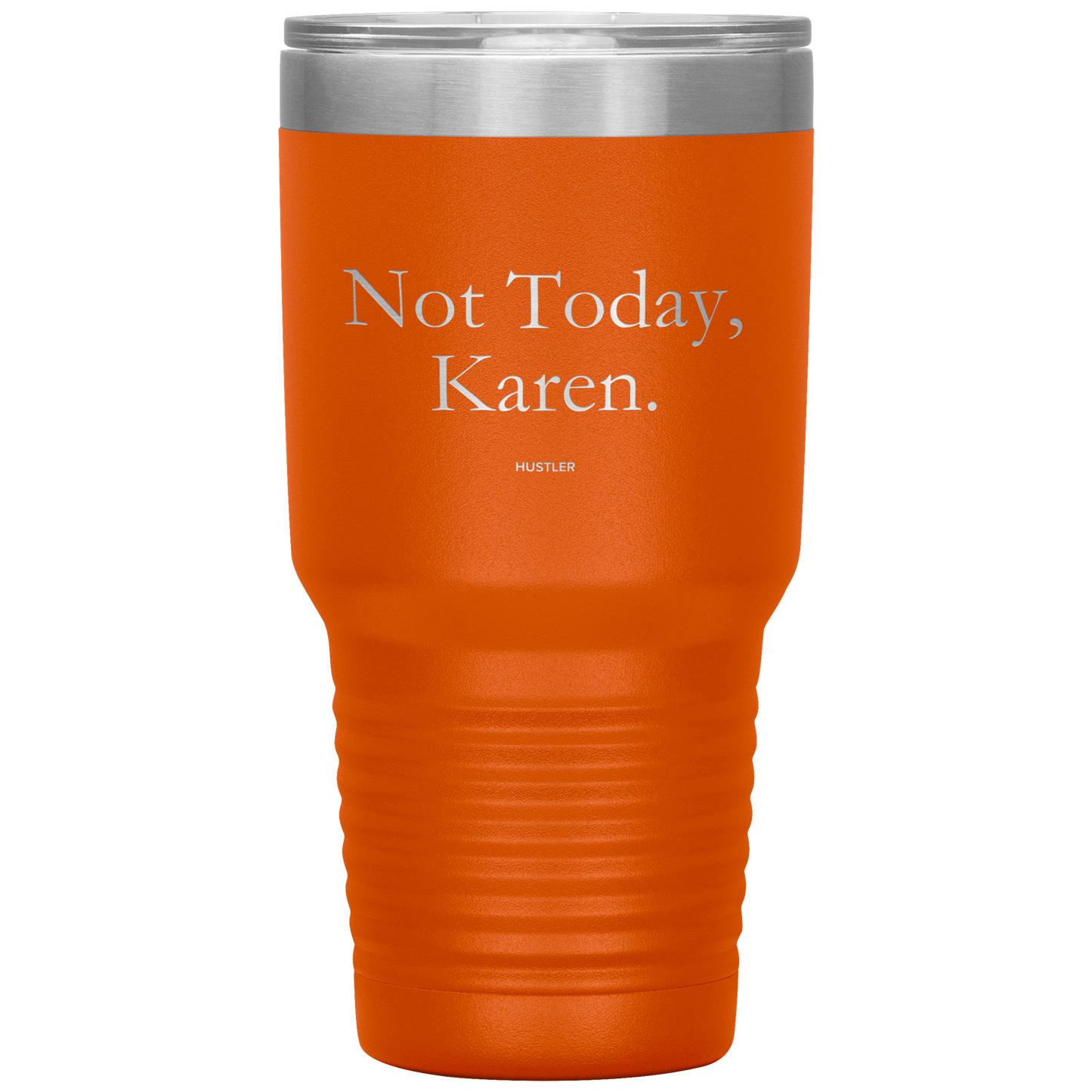 Not Today, Karen 30oz Laser Etched Tumbler